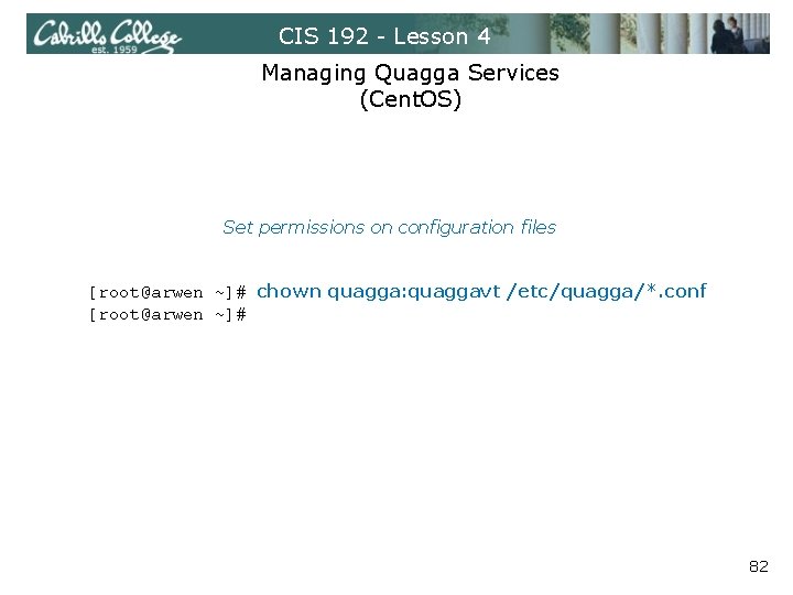 CIS 192 - Lesson 4 Managing Quagga Services (Cent. OS) Set permissions on configuration