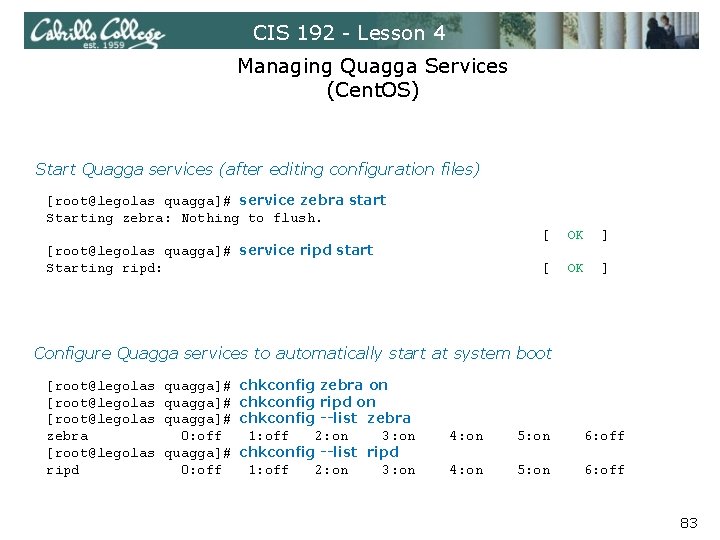 CIS 192 - Lesson 4 Managing Quagga Services (Cent. OS) Start Quagga services (after