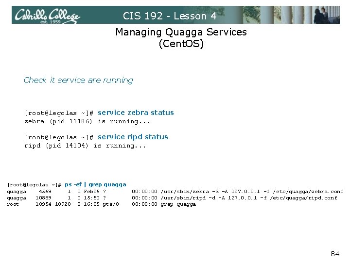 CIS 192 - Lesson 4 Managing Quagga Services (Cent. OS) Check it service are