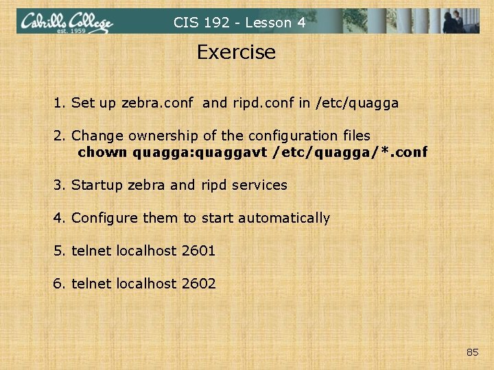 CIS 192 - Lesson 4 Exercise 1. Set up zebra. conf and ripd. conf