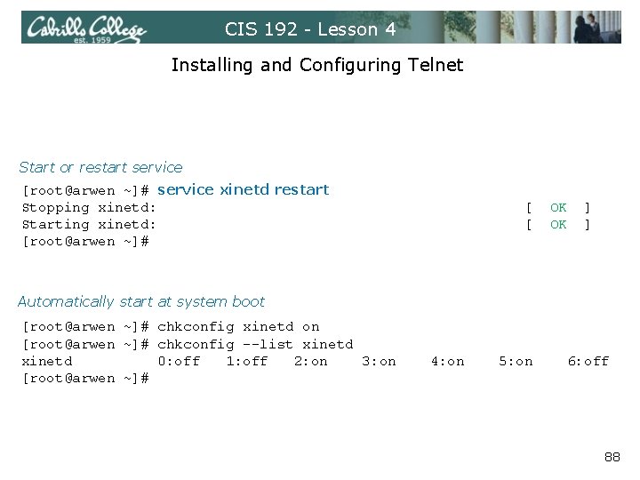 CIS 192 - Lesson 4 Installing and Configuring Telnet Start or restart service [root@arwen