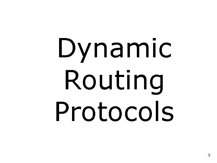 Dynamic Routing Protocols 9 