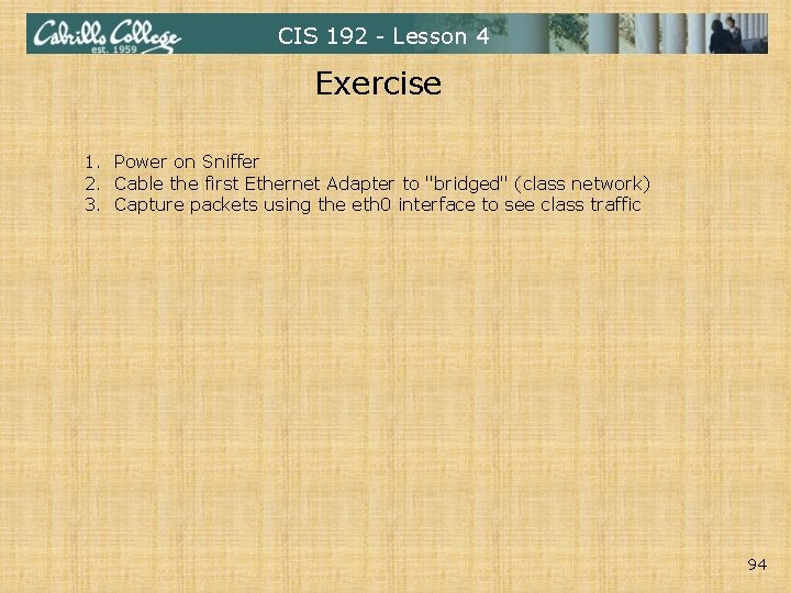 CIS 192 - Lesson 4 Exercise 1. Power on Sniffer 2. Cable the first