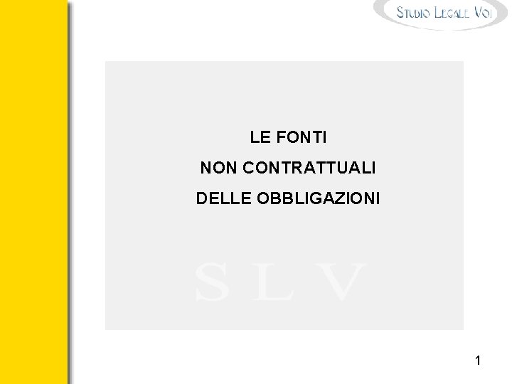 LE FONTI NON CONTRATTUALI DELLE OBBLIGAZIONI 1 