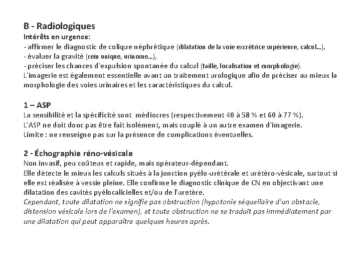 B - Radiologiques Intérêts en urgence: - affirmer le diagnostic de colique néphrétique (dilatation