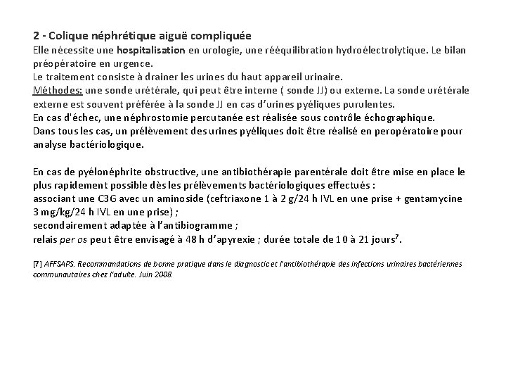 2 - Colique néphrétique aiguë compliquée Elle nécessite une hospitalisation en urologie, une rééquilibration