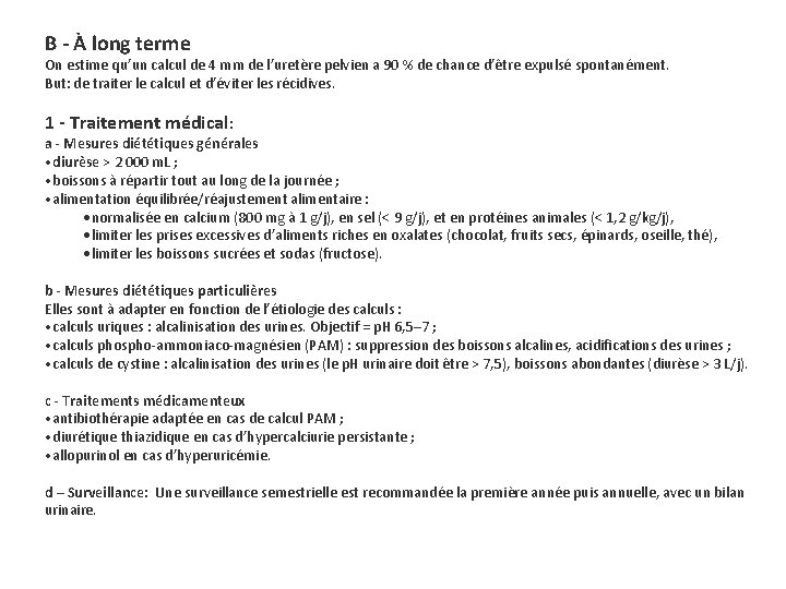 B - À long terme On estime qu’un calcul de 4 mm de l’uretère