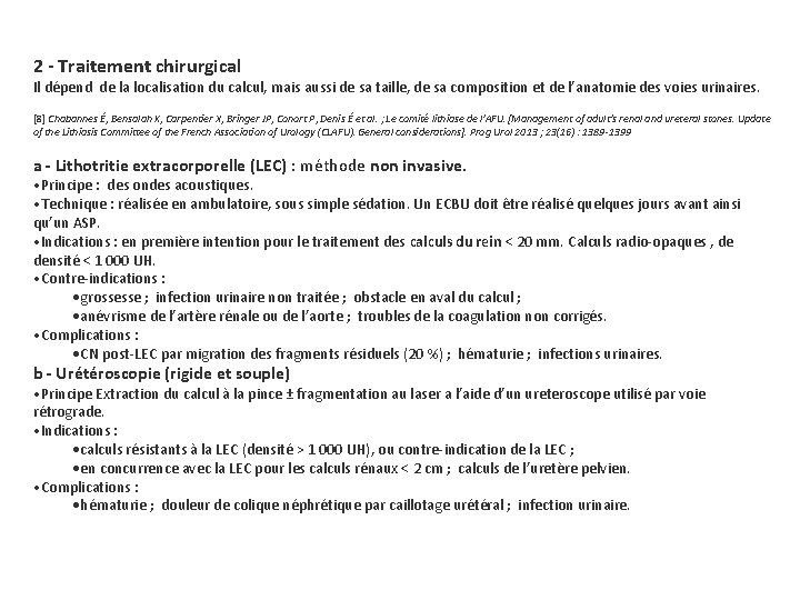 2 - Traitement chirurgical Il dépend de la localisation du calcul, mais aussi de