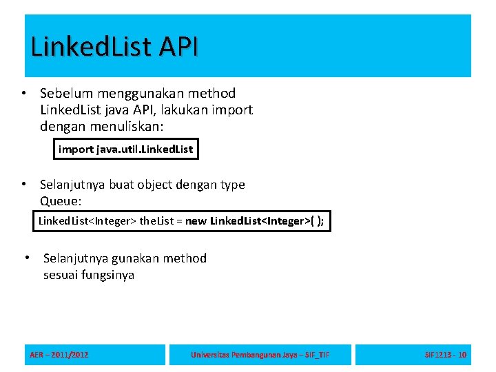 Linked. List API • Sebelum menggunakan method Linked. List java API, lakukan import dengan Linked. List API • Sebelum menggunakan method Linked. List java API, lakukan import dengan
