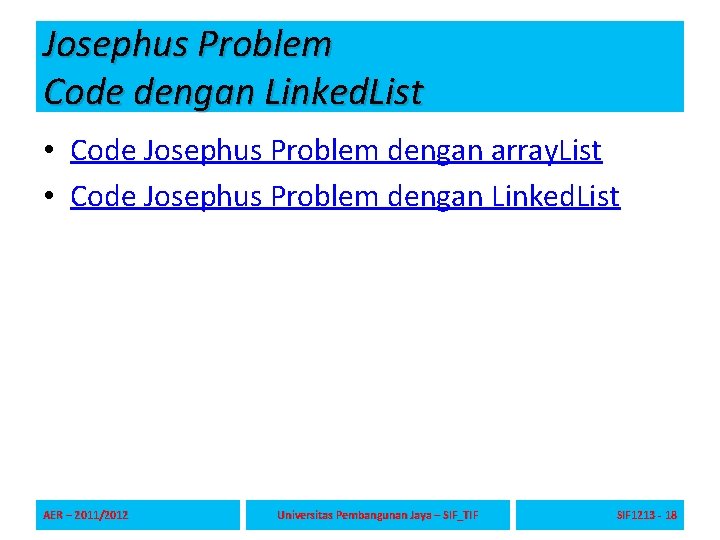 Josephus Problem Code dengan Linked. List • Code Josephus Problem dengan array. List • Josephus Problem Code dengan Linked. List • Code Josephus Problem dengan array. List •
