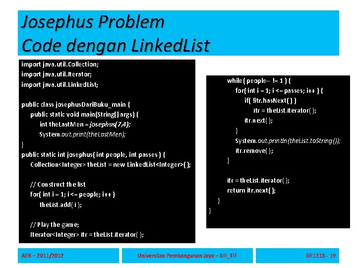 Josephus Problem Code dengan Linked. List import java. util. Collection; import java. util. Iterator; Josephus Problem Code dengan Linked. List import java. util. Collection; import java. util. Iterator;
