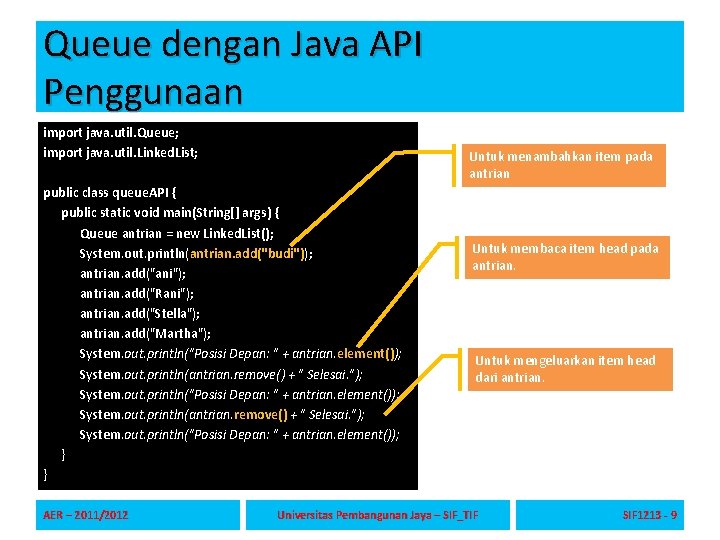 Queue dengan Java API Penggunaan import java. util. Queue; import java. util. Linked. List; Queue dengan Java API Penggunaan import java. util. Queue; import java. util. Linked. List;