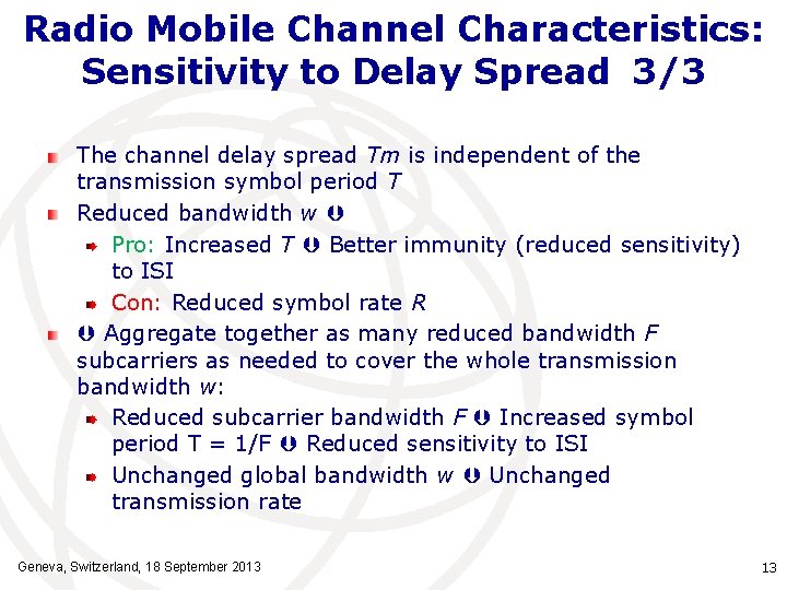Radio Mobile Channel Characteristics: Sensitivity to Delay Spread 3/3 The channel delay spread Tm