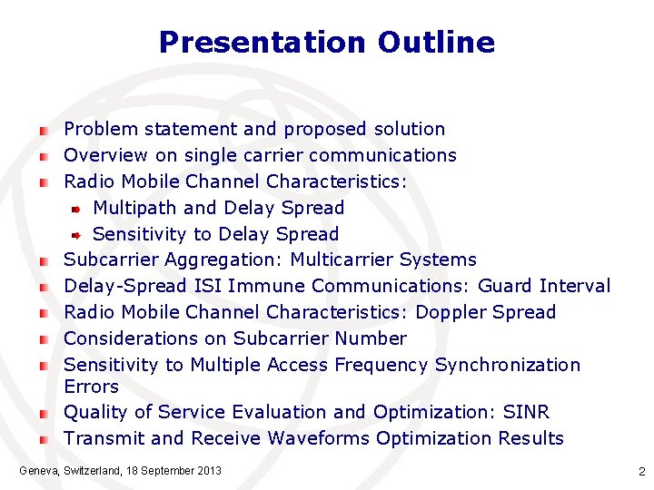 Presentation Outline Problem statement and proposed solution Overview on single carrier communications Radio Mobile