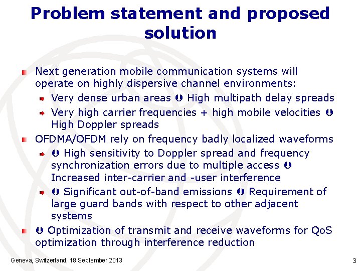 Problem statement and proposed solution Next generation mobile communication systems will operate on highly