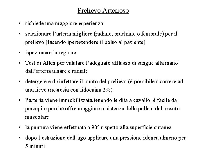 Prelievo Arterioso • richiede una maggiore esperienza • selezionare l’arteria migliore (radiale, brachiale o