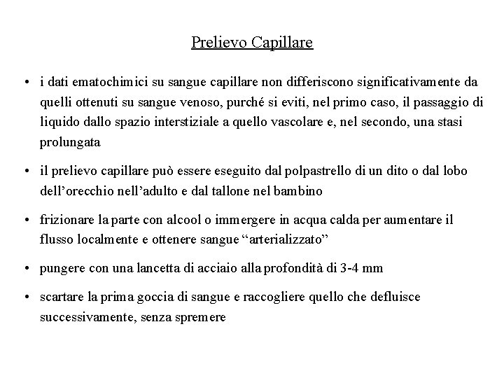 Prelievo Capillare • i dati ematochimici su sangue capillare non differiscono significativamente da quelli