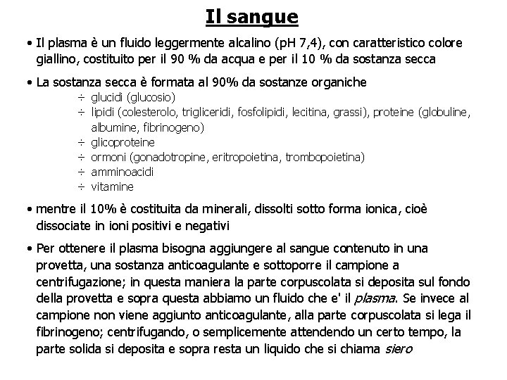 Il sangue • Il plasma è un fluido leggermente alcalino (p. H 7, 4),