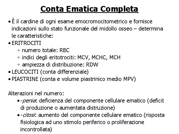 Conta Ematica Completa • È il cardine di ogni esame emocromocitometrico e fornisce indicazioni