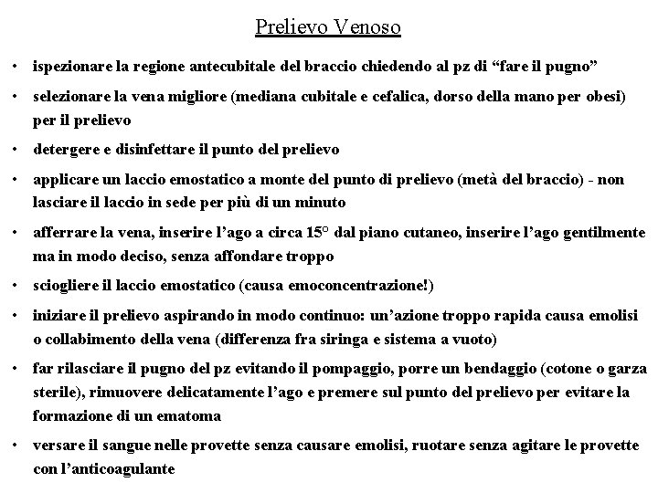 Prelievo Venoso • ispezionare la regione antecubitale del braccio chiedendo al pz di “fare