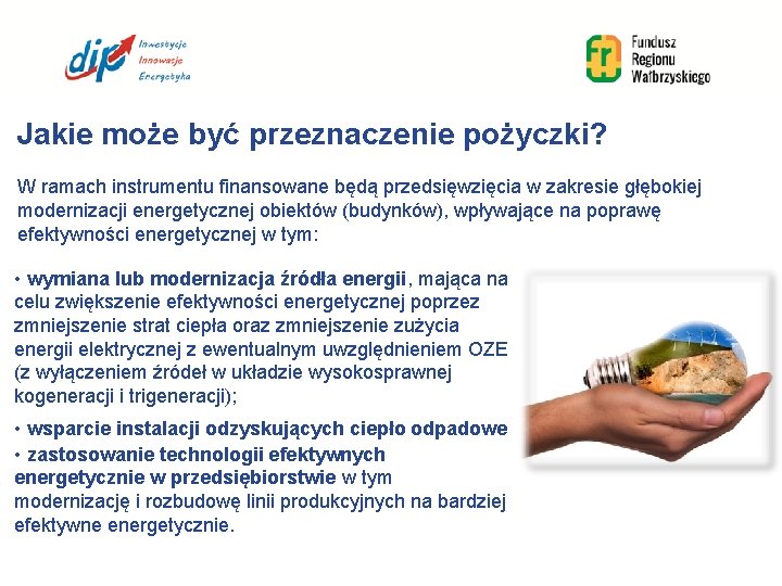 Jakie może być przeznaczenie pożyczki? W ramach instrumentu finansowane będą przedsięwzięcia w zakresie głębokiej