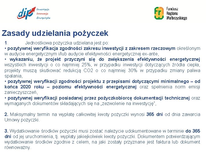 Zasady udzielania pożyczek 1. Jednostkowa pożyczka udzielana jest po: • pozytywnej weryfikacja zgodności zakresu