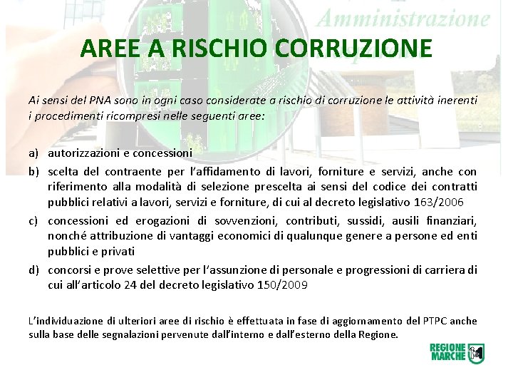 AREE A RISCHIO CORRUZIONE Ai sensi del PNA sono in ogni caso considerate a