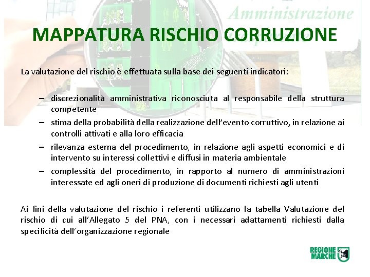 MAPPATURA RISCHIO CORRUZIONE La valutazione del rischio è effettuata sulla base dei seguenti indicatori: