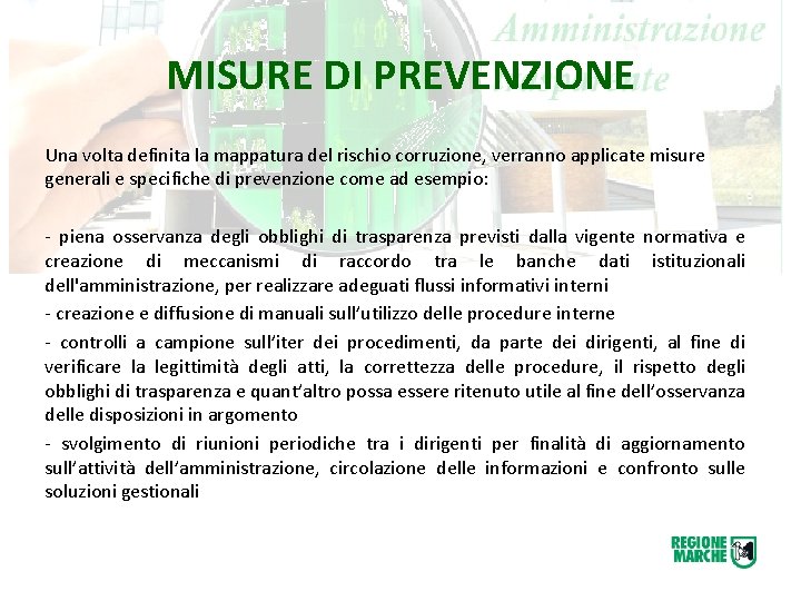 MISURE DI PREVENZIONE Una volta definita la mappatura del rischio corruzione, verranno applicate misure