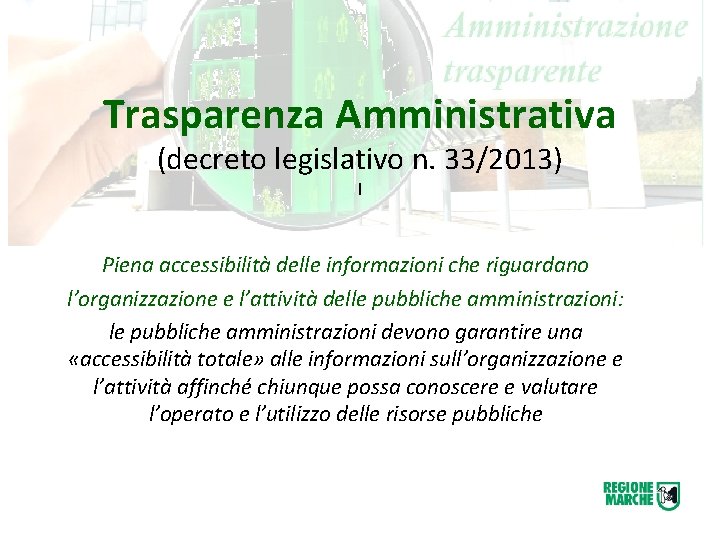 Trasparenza Amministrativa (decreto legislativo n. 33/2013) l Piena accessibilità delle informazioni che riguardano l’organizzazione