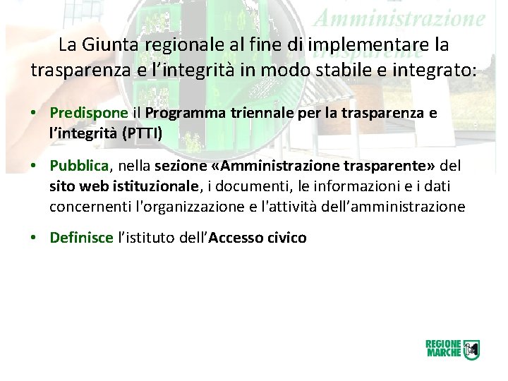 La Giunta regionale al fine di implementare la trasparenza e l’integrità in modo stabile