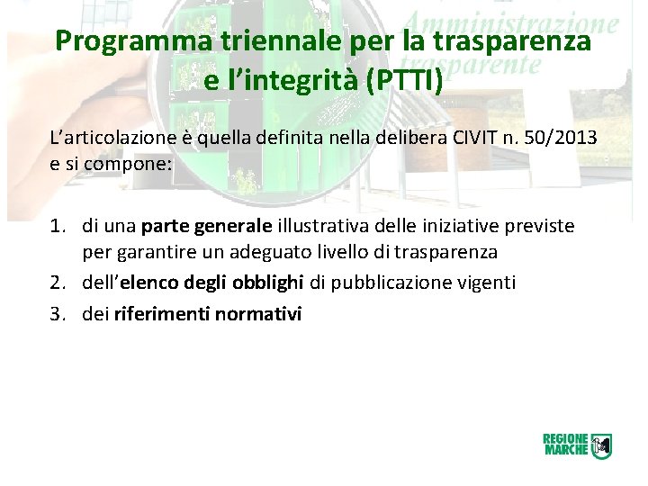 Programma triennale per la trasparenza e l’integrità (PTTI) L’articolazione è quella definita nella delibera