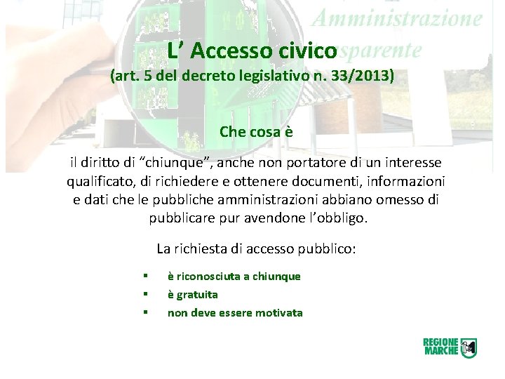 L’ Accesso civico (art. 5 del decreto legislativo n. 33/2013) Che cosa è il