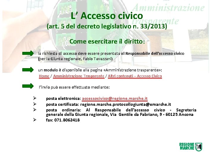 L’ Accesso civico (art. 5 del decreto legislativo n. 33/2013) Come esercitare il diritto: