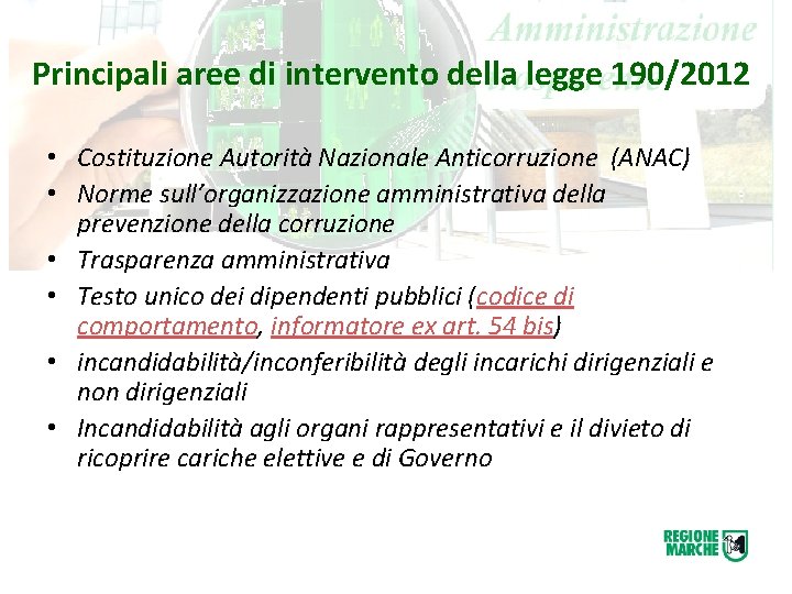 Principali aree di intervento della legge 190/2012 • Costituzione Autorità Nazionale Anticorruzione (ANAC) •