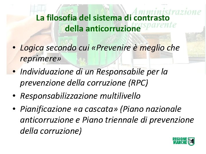 La filosofia del sistema di contrasto della anticorruzione • Logica secondo cui «Prevenire è