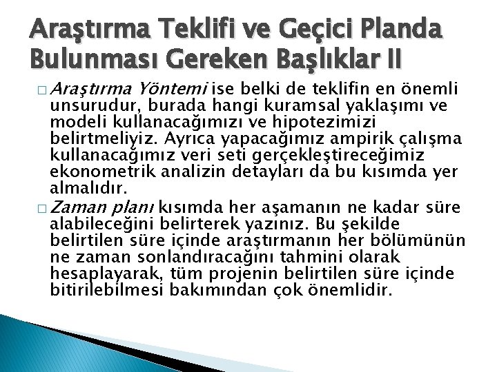 Araştırma Teklifi ve Geçici Planda Bulunması Gereken Başlıklar II � Araştırma Yöntemi ise belki