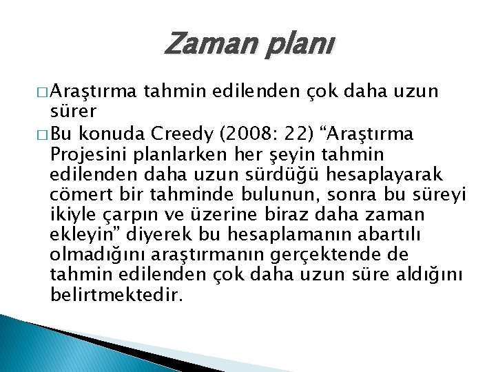 Zaman planı � Araştırma tahmin edilenden çok daha uzun sürer � Bu konuda Creedy