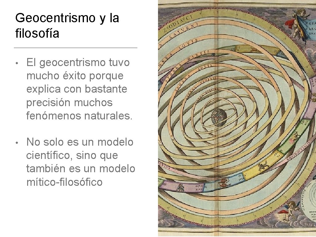 Geocentrismo y la filosofía • El geocentrismo tuvo mucho éxito porque explica con bastante