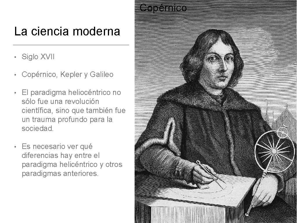 Copérnico La ciencia moderna • Siglo XVII • Copérnico, Kepler y Galileo • El