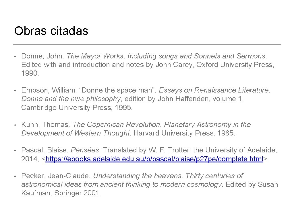 Obras citadas • Donne, John. The Mayor Works. Including songs and Sonnets and Sermons.