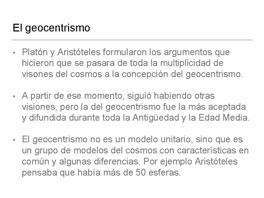 El geocentrismo • Platón y Aristóteles formularon los argumentos que hicieron que se pasara