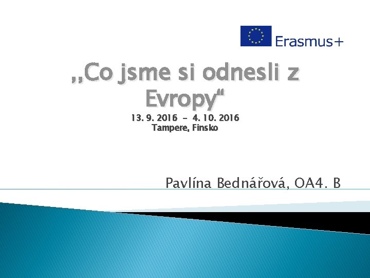 , , Co jsme si odnesli z Evropy“ 13. 9. 2016 - 4. 10.