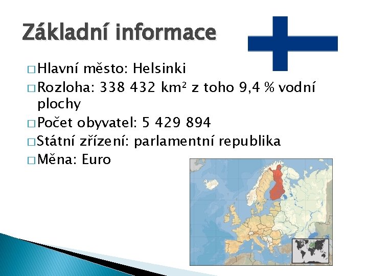 Základní informace � Hlavní město: Helsinki � Rozloha: 338 432 km² z toho 9,
