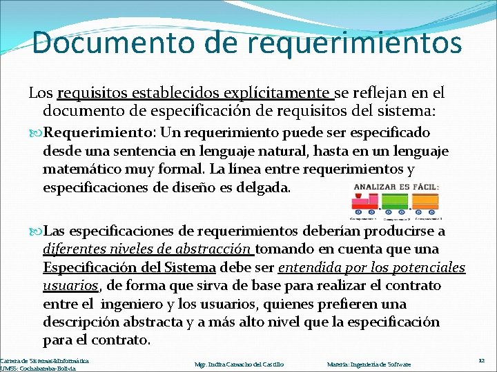 Documento de requerimientos Los requisitos establecidos explícitamente se reflejan en el documento de especificación
