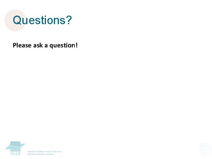 Questions? Please ask a question! 