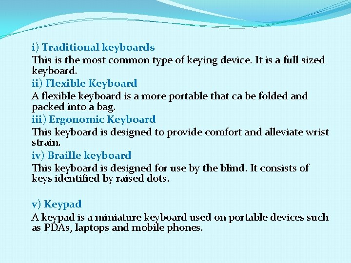 i) Traditional keyboards This is the most common type of keying device. It is