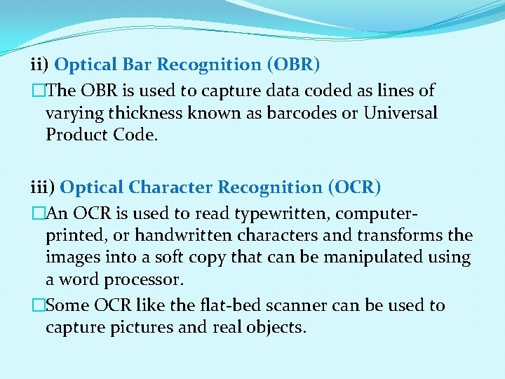 ii) Optical Bar Recognition (OBR) �The OBR is used to capture data coded as