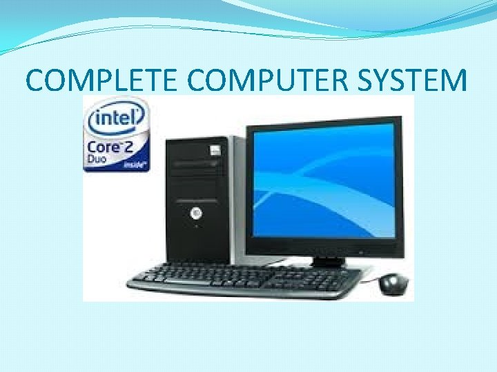 COMPLETE COMPUTER SYSTEM 