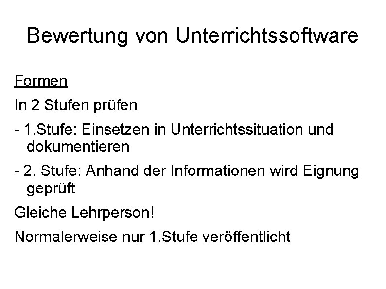 Bewertung von Unterrichtssoftware Formen In 2 Stufen prüfen - 1. Stufe: Einsetzen in Unterrichtssituation